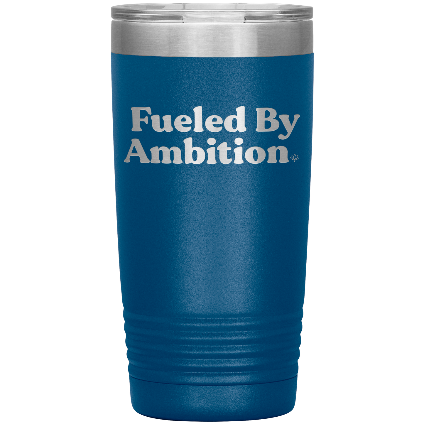 Fueled by Ambition 20oz Insulated Tumbler