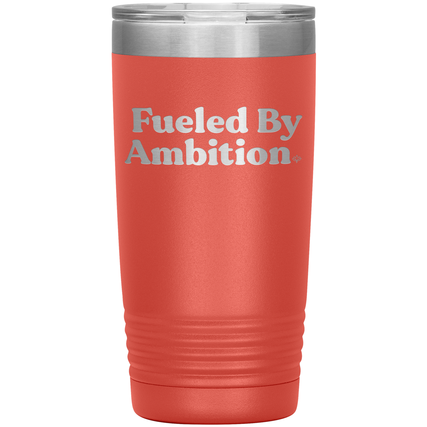 Fueled by Ambition 20oz Insulated Tumbler
