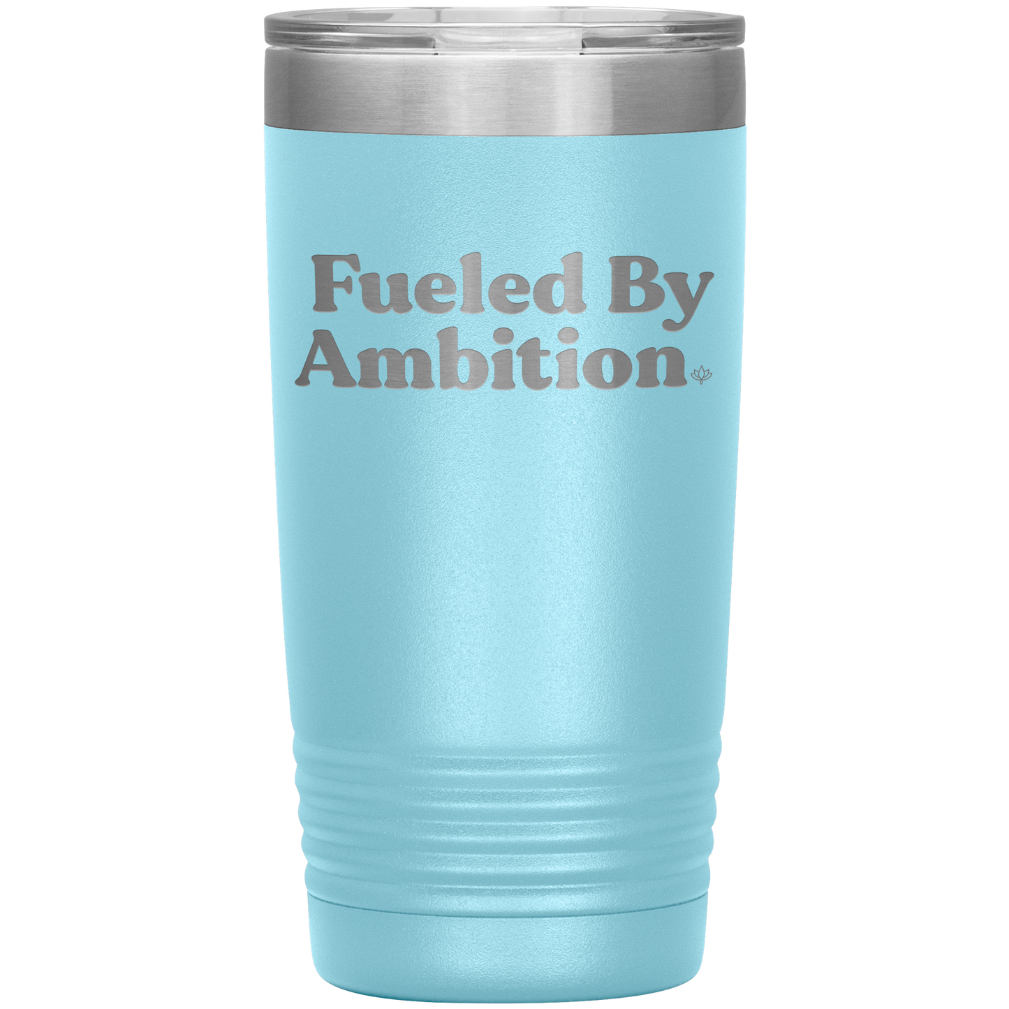 Fueled by Ambition 20oz Insulated Tumbler