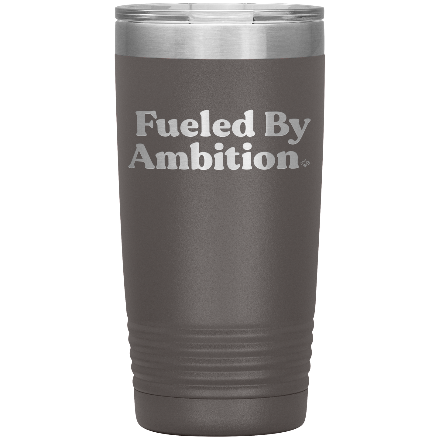 Fueled by Ambition 20oz Insulated Tumbler