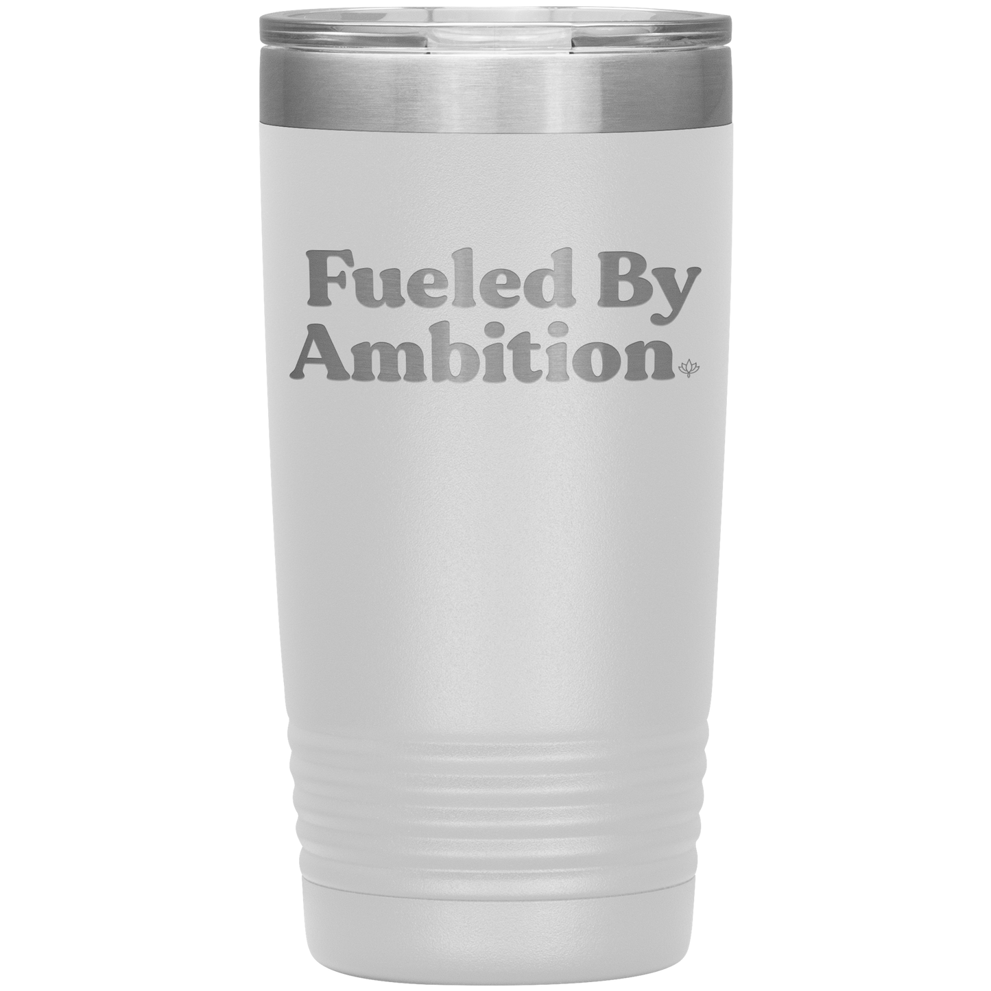 Fueled by Ambition 20oz Insulated Tumbler